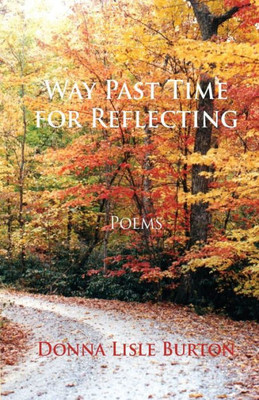 Way Past Time For Reflecting : Poems
