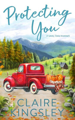 Protecting You : A Small Town Romance