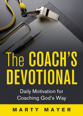 The Coach'S Devotional : Daily Motivation For Coaching God'S Way
