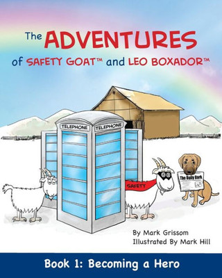 The Adventures Of Safety Goat And Leo Boxador : Book 1: Becoming A Hero