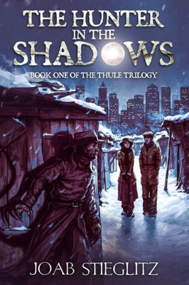 The Hunter In The Shadows : Book One Of The Thule Trilogy