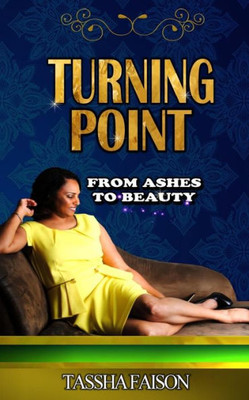 Turning Point : From Ashes To Beauty