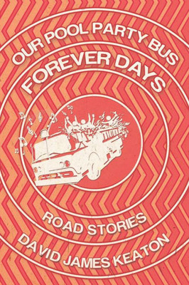 Our Pool Party Bus Forever Days : Road Stories