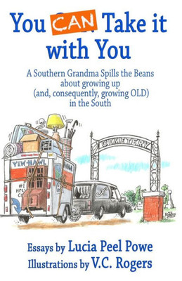 You Can Take It With You: A Southern Grandma Spills The Beans About Growing Up (And, Consequently, Growing Old) In The South