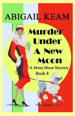Murder Under A New Moon : A 1930S Mona Moon Historical Cozy Mystery
