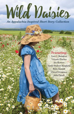 Wild Daisies : An Appalachia-Inspired Short Story Collection