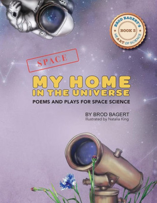 My Home In The Universe: Poems And Plays For Space Science