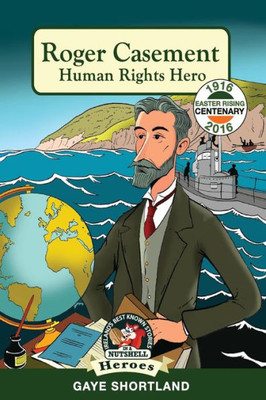 Roger Casement : Human Rights Hero