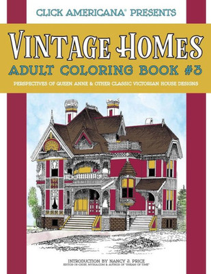 Vintage Homes Adult Coloring Book : Perspectives Of Queen Anne And Other Classic Victorian House Designs
