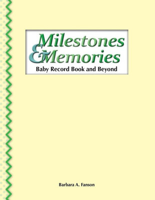 Milestones & Memories : A Baby Record Book And Beyond