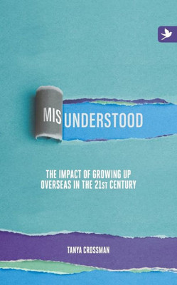 Misunderstood : The Impact Of Growing Up Overseas In The 21St Century