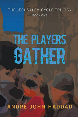 The Players Gather : The Jerusalem Cycle Trilogy Book One