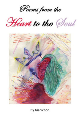 Poems From The Heart To The Soul