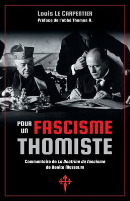 Pour Un Fascisme Thomiste: Commentaire De 'La Doctrine Du Fascisme' De Benito Mussolini