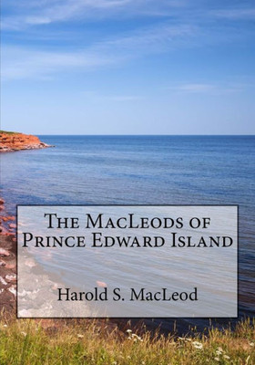 The Macleods Of Prince Edward Island The Macleods Of Prince Edward Island