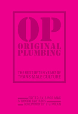 Original Plumbing : The Best Of Ten Years Of Trans Male Culture