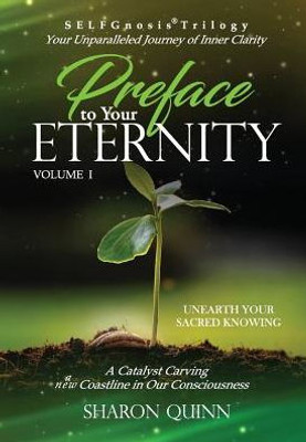 Preface To Your Eternity : Unearth Your Sacred Knowing