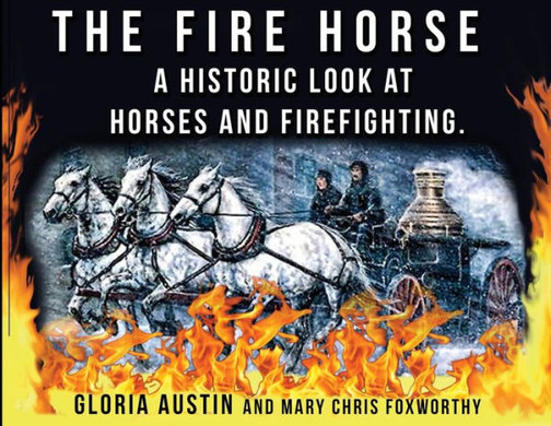 The Fire Horse: A Historic Look At Horses And Firefighting