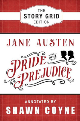 Pride And Prejudice : The Story Grid Edition