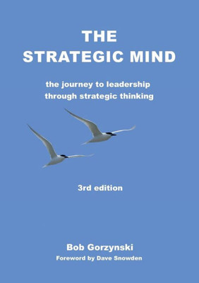 The Strategic Mind : The Journey To Leadership Through Strategic Thinking