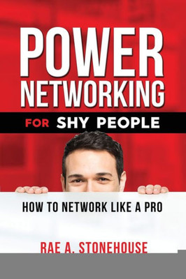 Power Networking For Shy People : How To Network Like A Pro