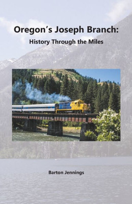Oregon'S Joseph Branch : History Through The Miles