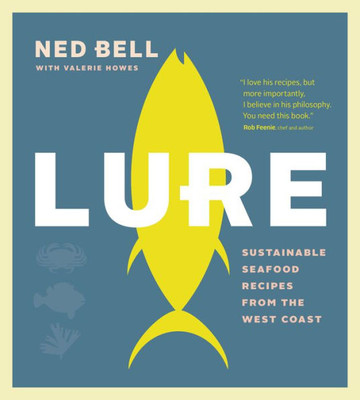 Lure : Sustainable Seafood Recipes From The West Coast