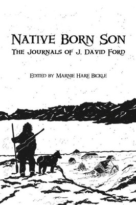Native Born Son : The Journals Of J. David Ford