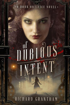 Of Dubious Intent : A Dark Artifice Novel