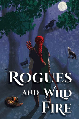 Rogues And Wild Fire : A Speculative Romance Anthology