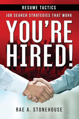 You'Re Hired! Resume Tactics : Job Search Strategies That Work