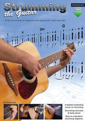 Strumming The Guitar: Guitar Strumming For Beginners And Upward With Audio And Video