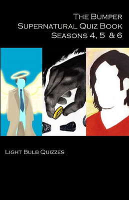 The Bumper Supernatural Quiz Book Seasons 4, 5 & 6