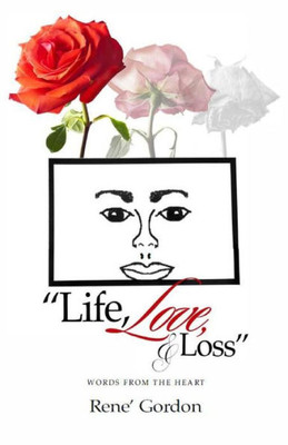 Life, Love, & Loss : Words From The Heart