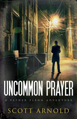 Uncommon Prayer : A Father Flenn Adventure