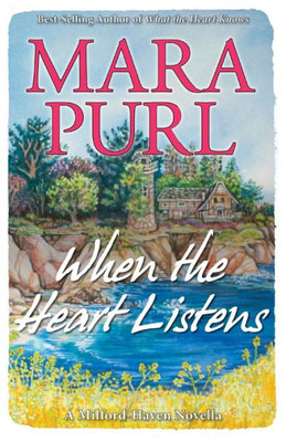 When The Heart Listens : A Milford-Haven Novella