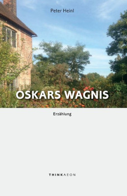 Oskars Wagnis: Erzählung