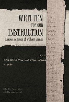 Written For Our Instruction : Essays In Honor Of William Varner