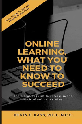 Online Learning, What You Need To Know To Succeed!