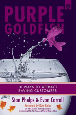Purple Goldfish 2.0 : 10 Ways To Attract Raving Customers