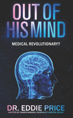 Out Of His Mind : Medical Revolutionary?