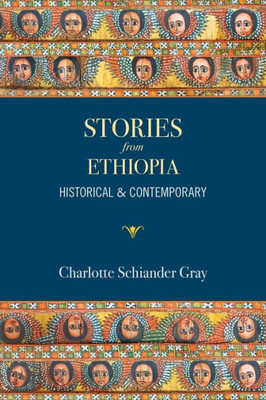 Stories From Ethiopia : Historical And Contemporary