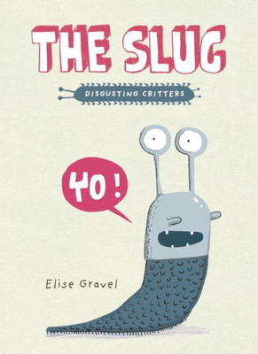 The Slug : The Disgusting Critters Series