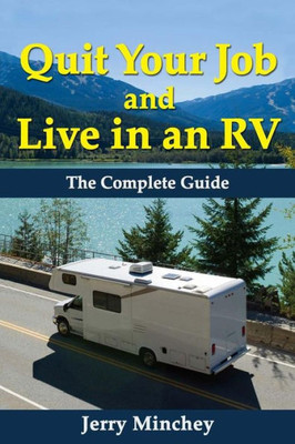 Quit Your Job And Live In An Rv : The Complete Guide