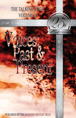 The Talking Stick : Volume 25: Voices: Past & Present
