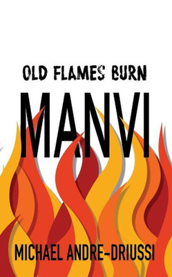 Old Flames Burn Manvi