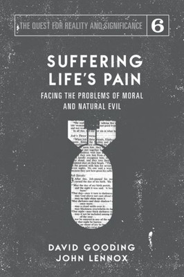 Suffering Life'S Pain: Facing The Problems Of Moral And Natural Evil