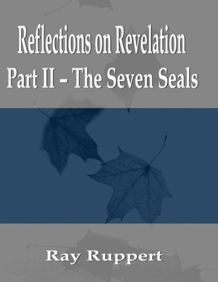 Reflections On Revelation: Part Ii - The Seven Seals