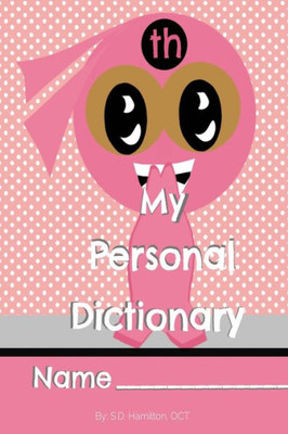 My Personal Dictionary : Dramatically Improve Your Spelling And Editing Skills!