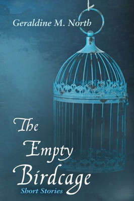The Empty Bird Cage : Short Stories